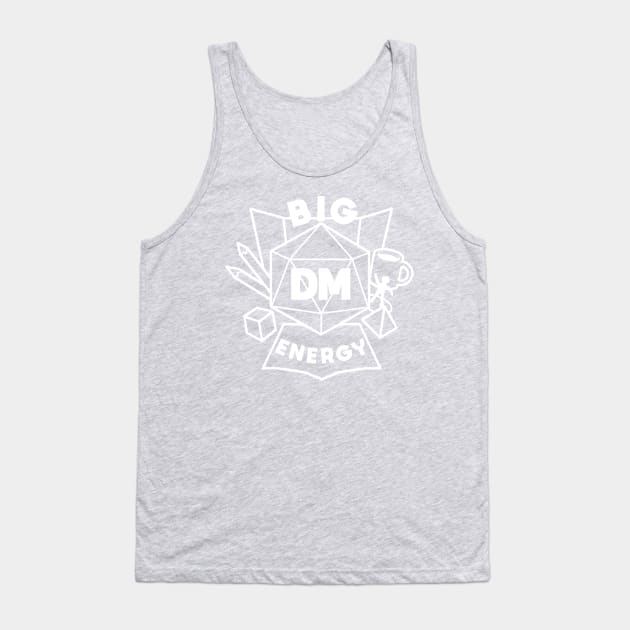 Big DM Energy - White Tank Top by ThanksAvandra